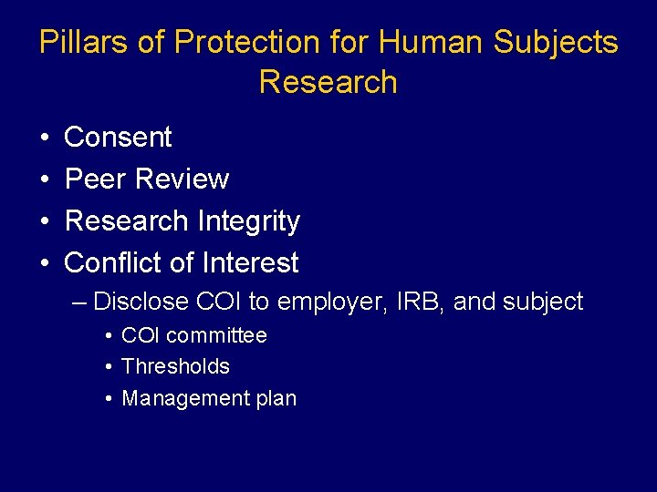 Pillars of Protection for Human Subjects Research • • Consent Peer Review Research Integrity