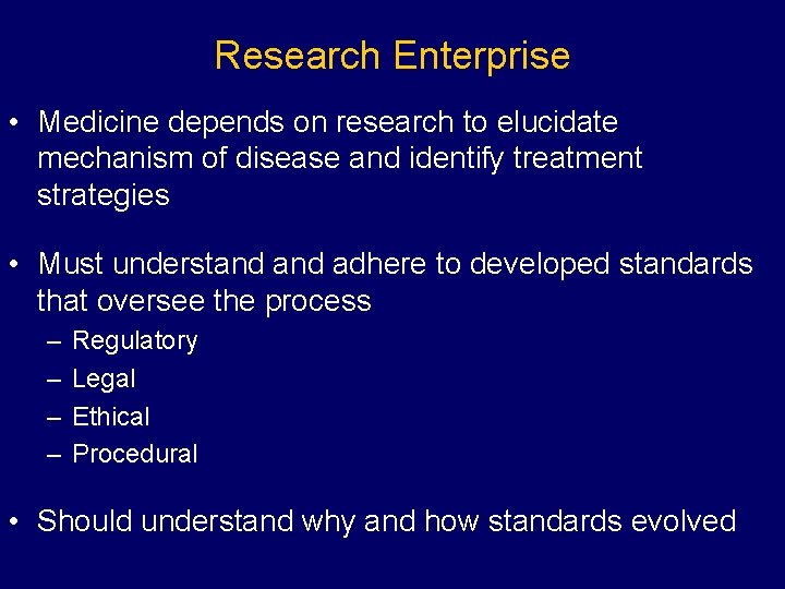 Research Enterprise • Medicine depends on research to elucidate mechanism of disease and identify