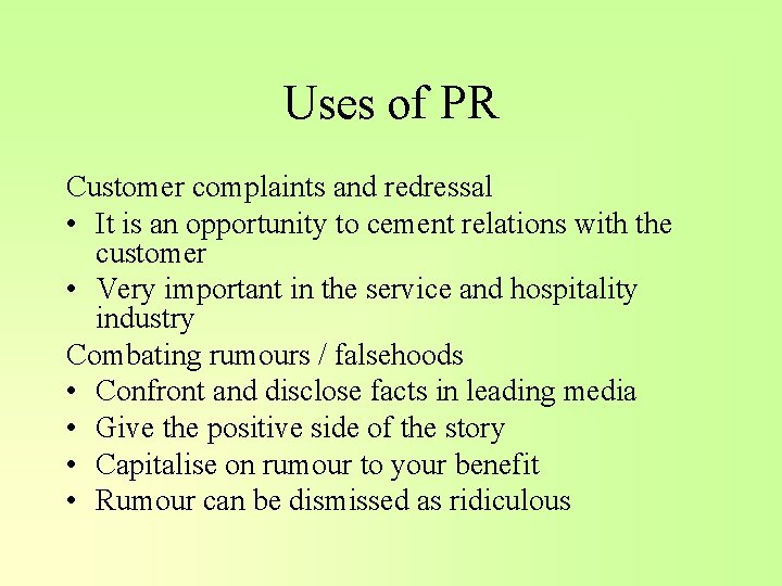 Uses of PR Customer complaints and redressal • It is an opportunity to cement