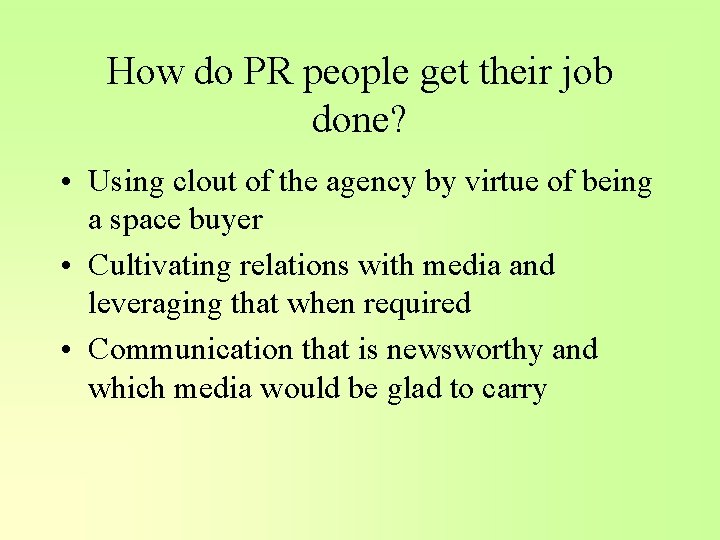 How do PR people get their job done? • Using clout of the agency