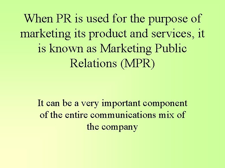 When PR is used for the purpose of marketing its product and services, it