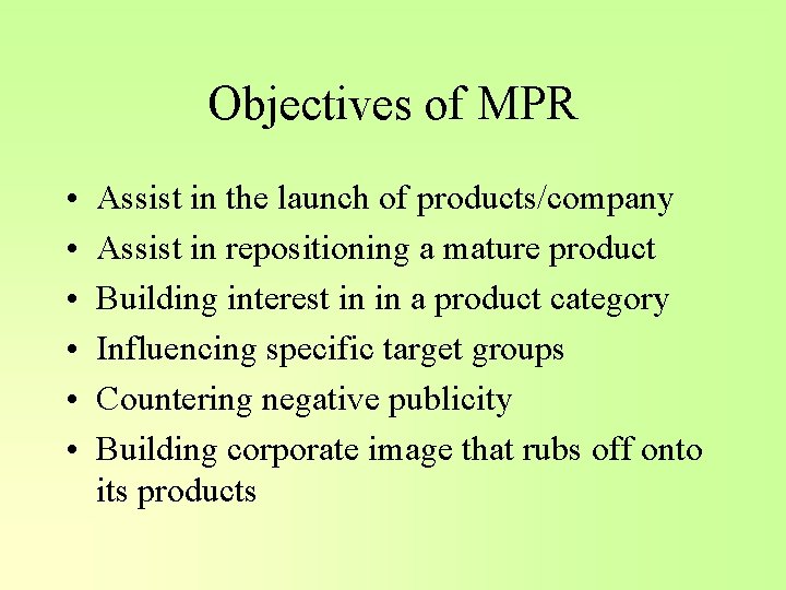 Objectives of MPR • • • Assist in the launch of products/company Assist in