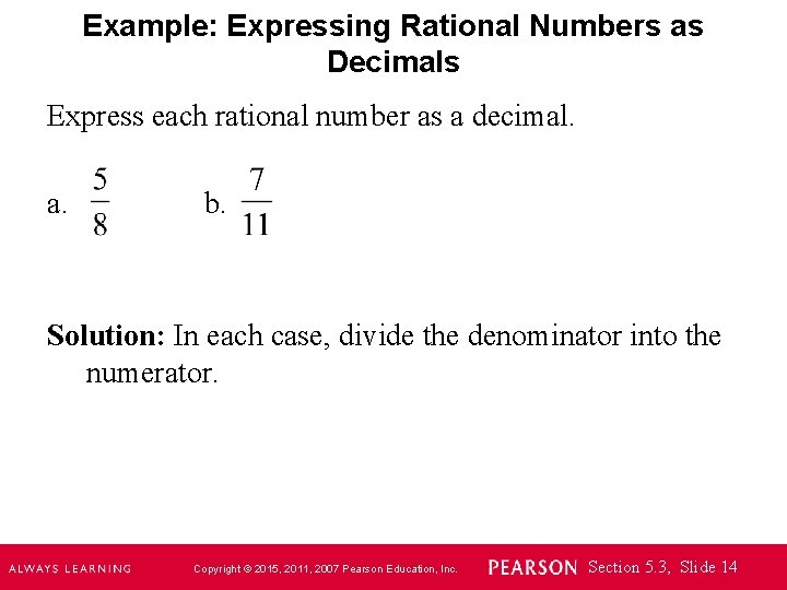 Example: Expressing Rational Numbers as Decimals Express each rational number as a decimal. a.