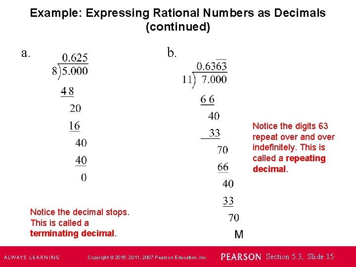 Example: Expressing Rational Numbers as Decimals (continued) a. b. Notice the digits 63 repeat
