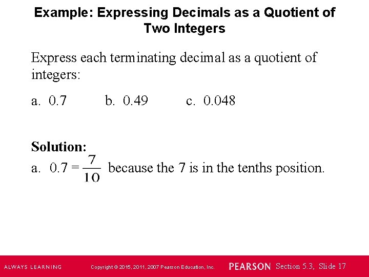 Example: Expressing Decimals as a Quotient of Two Integers Express each terminating decimal as