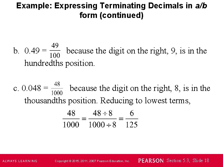 Example: Expressing Terminating Decimals in a/b form (continued) b. 0. 49 = because the