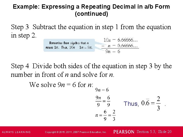 Example: Expressing a Repeating Decimal in a/b Form (continued) Step 3 Subtract the equation