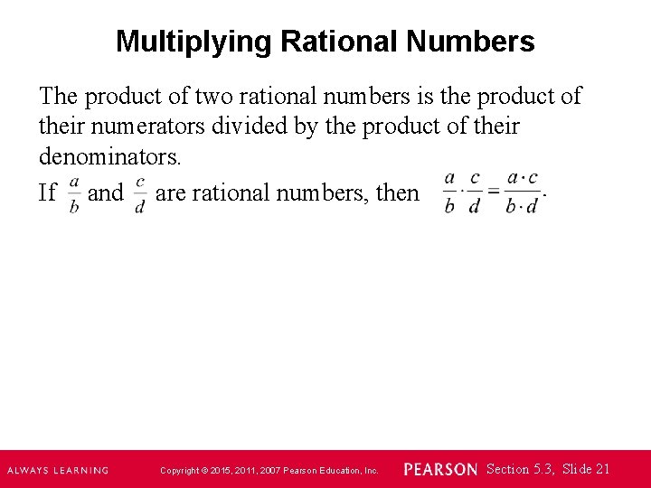 Multiplying Rational Numbers The product of two rational numbers is the product of their