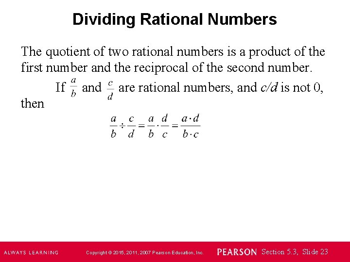 Dividing Rational Numbers The quotient of two rational numbers is a product of the