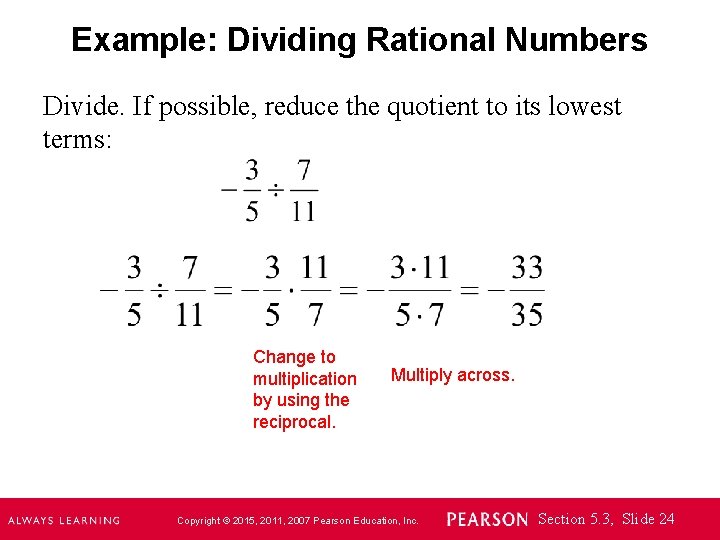 Example: Dividing Rational Numbers Divide. If possible, reduce the quotient to its lowest terms: