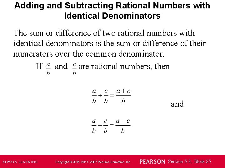 Adding and Subtracting Rational Numbers with Identical Denominators The sum or difference of two