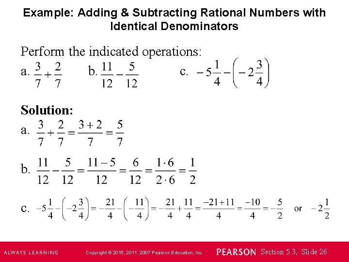 Example: Adding & Subtracting Rational Numbers with Identical Denominators Perform the indicated operations: a.