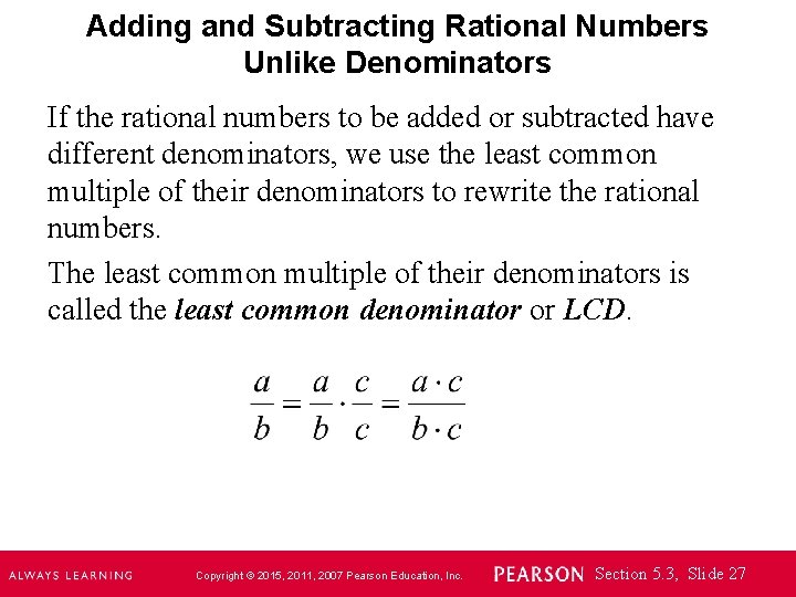 Adding and Subtracting Rational Numbers Unlike Denominators If the rational numbers to be added