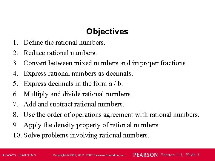 Objectives 1. Define the rational numbers. 2. Reduce rational numbers. 3. Convert between mixed