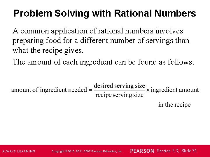Problem Solving with Rational Numbers A common application of rational numbers involves preparing food