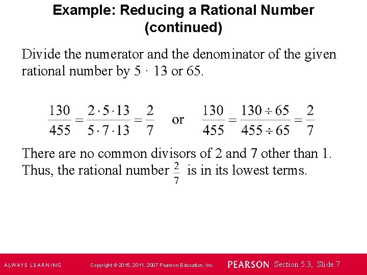 Example: Reducing a Rational Number (continued) Divide the numerator and the denominator of the