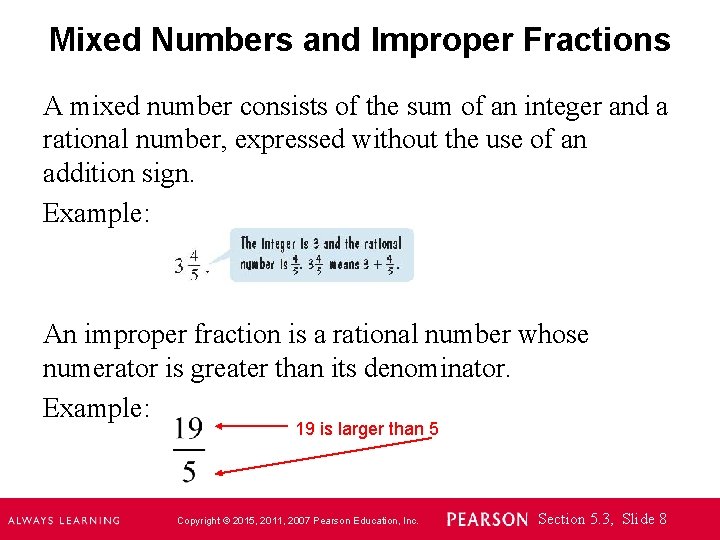 Mixed Numbers and Improper Fractions A mixed number consists of the sum of an