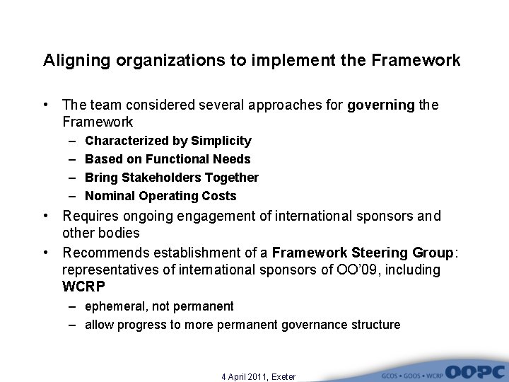 Aligning organizations to implement the Framework • The team considered several approaches for governing