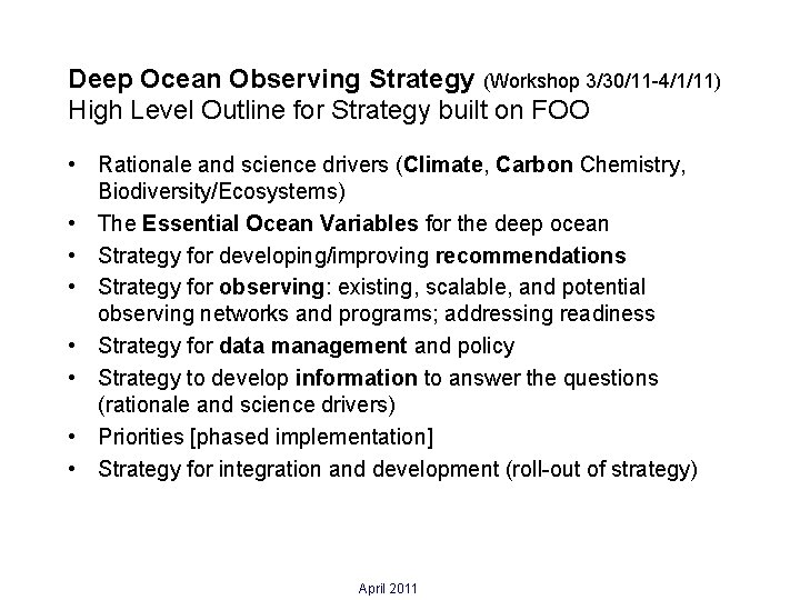 Deep Ocean Observing Strategy (Workshop 3/30/11 -4/1/11) High Level Outline for Strategy built on