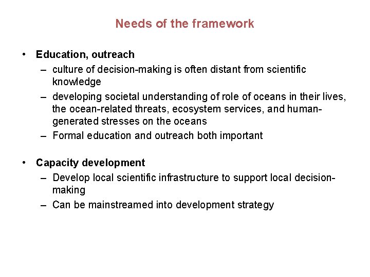 Needs of the framework • Education, outreach – culture of decision-making is often distant