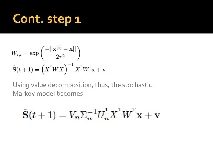 Cont. step 1 Using value decomposition, thus, the stochastic Markov model becomes 