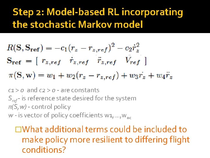 Step 2: Model-based RL incorporating the stochastic Markov model c 1 > 0 and