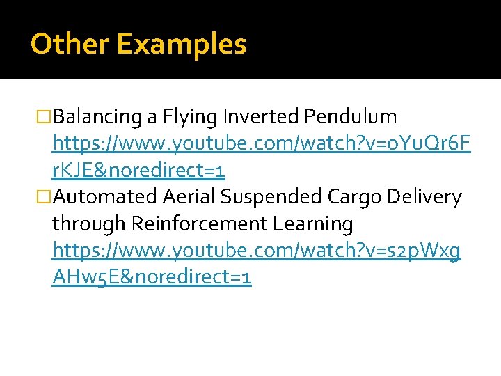 Other Examples �Balancing a Flying Inverted Pendulum https: //www. youtube. com/watch? v=o. Yu. Qr