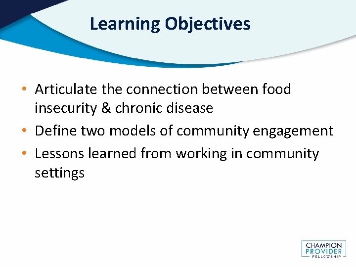 Learning Objectives • Articulate the connection between food insecurity & chronic disease • Define