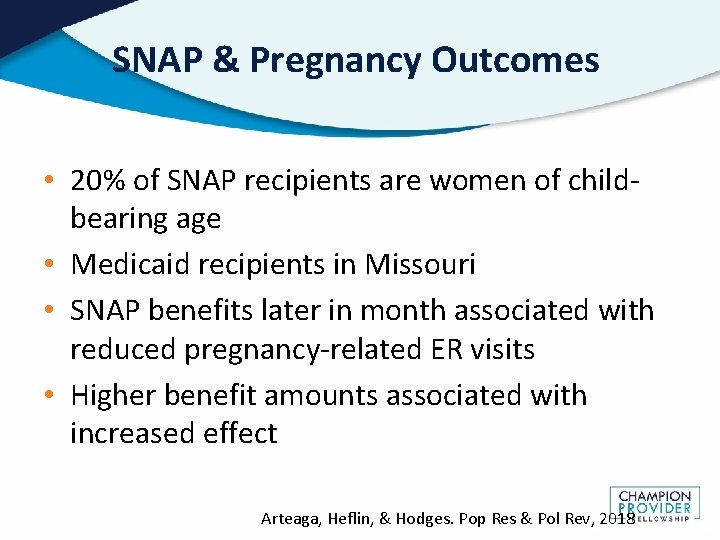 SNAP & Pregnancy Outcomes • 20% of SNAP recipients are women of childbearing age