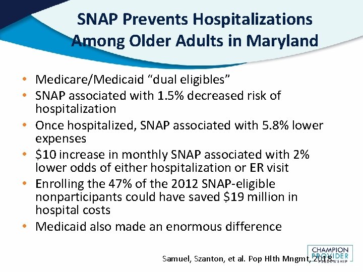 SNAP Prevents Hospitalizations Among Older Adults in Maryland • Medicare/Medicaid “dual eligibles” • SNAP