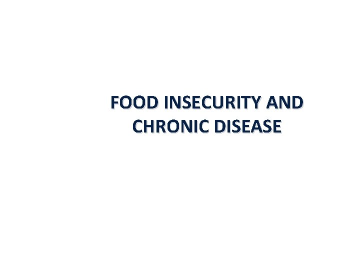 FOOD INSECURITY AND CHRONIC DISEASE BROWN • MILLER COMMUNICATIONS 