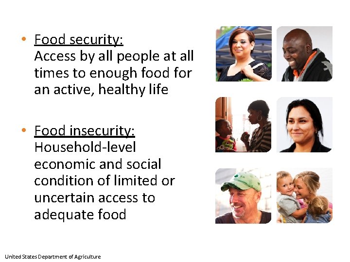  • Food security: Access by all people at all times to enough food