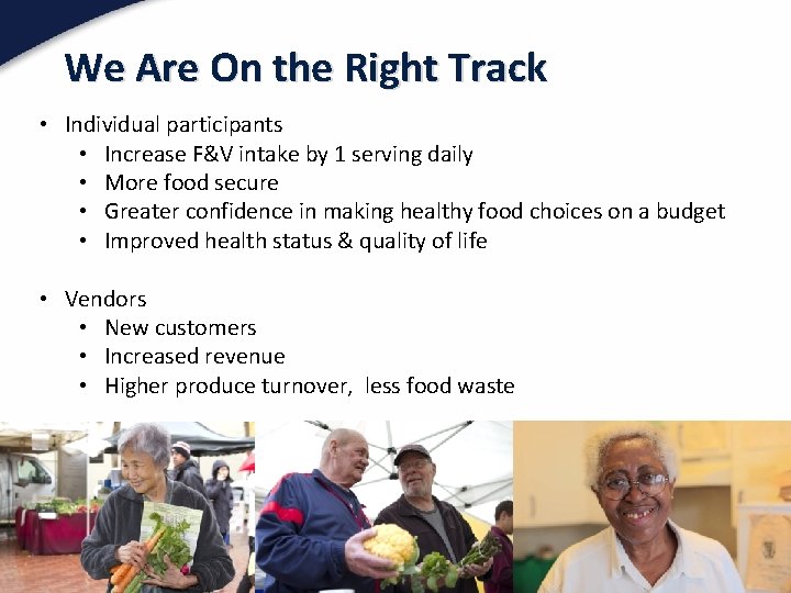 We Are On the Right Track • Individual participants • Increase F&V intake by