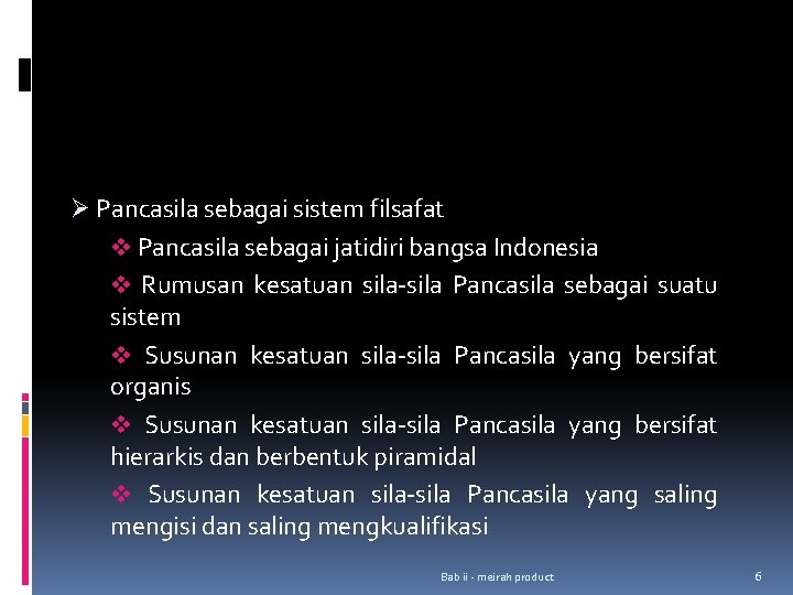 Ø Pancasila sebagai sistem filsafat v Pancasila sebagai jatidiri bangsa Indonesia v Rumusan kesatuan