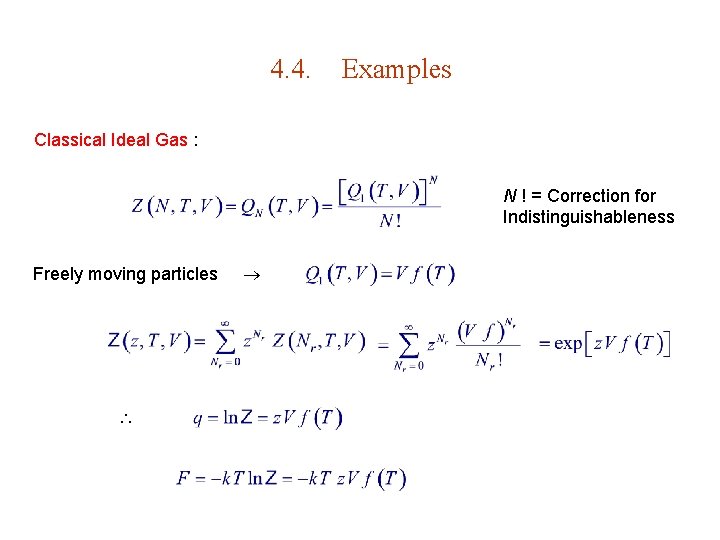 4. 4. Examples Classical Ideal Gas : N ! = Correction for Indistinguishableness Freely