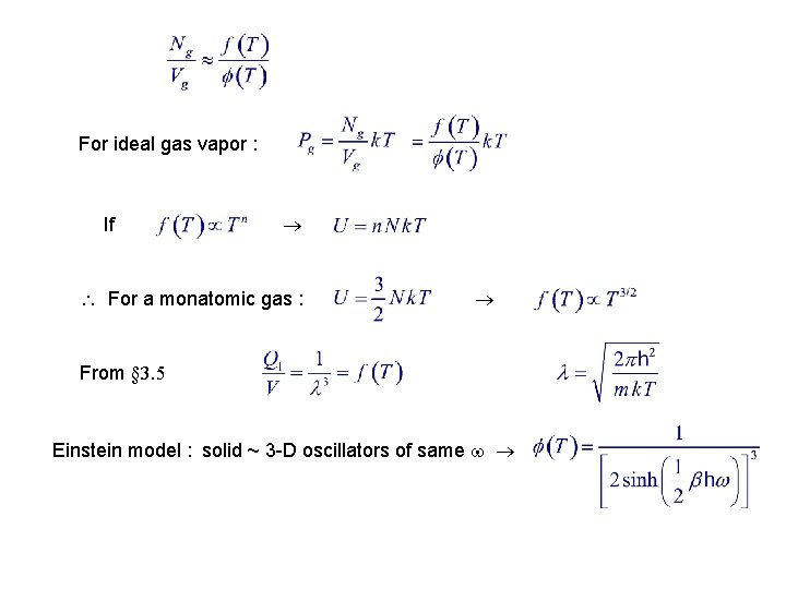 For ideal gas vapor : If For a monatomic gas : From § 3.