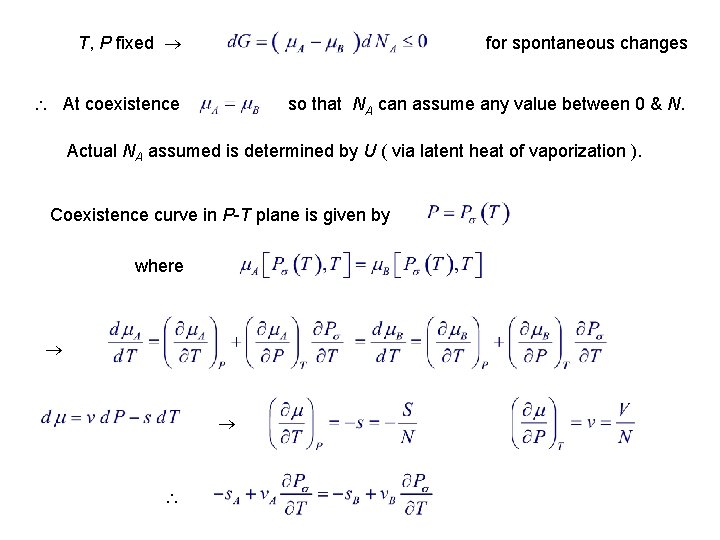 T, P fixed for spontaneous changes At coexistence so that NA can assume any