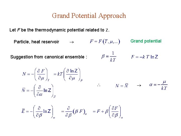 Grand Potential Approach Let F be thermodynamic potential related to Z. Particle, heat reservoir