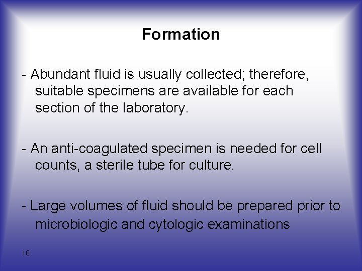Formation Abundant fluid is usually collected; therefore, suitable specimens are available for each section