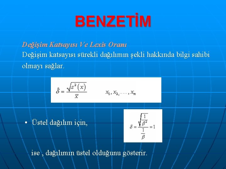 BENZETİM Değişim Katsayısı Ve Lexis Oranı Değişim katsayısı sürekli dağılımın şekli hakkında bilgi sahibi