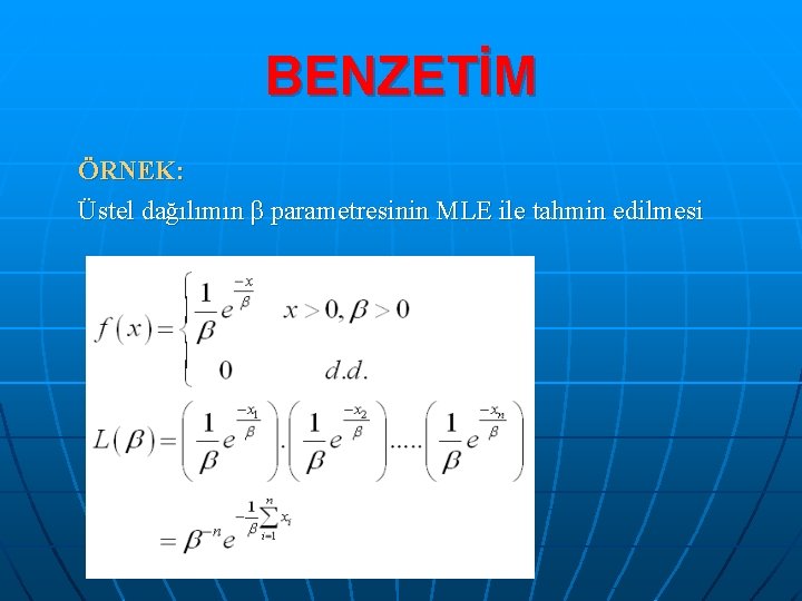 BENZETİM ÖRNEK: Üstel dağılımın β parametresinin MLE ile tahmin edilmesi 