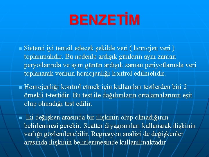 BENZETİM n n n Sistemi iyi temsil edecek şekilde veri ( homojen veri )