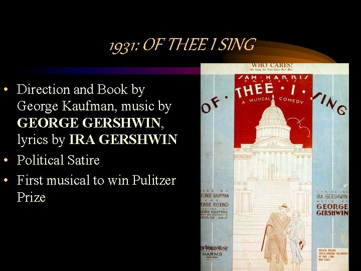 1931: OF THEE I SING • Direction and Book by George Kaufman, music by