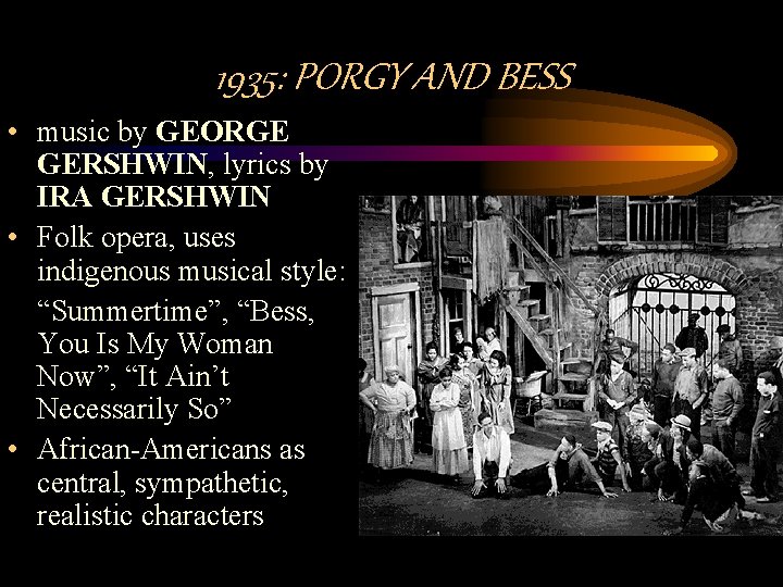 1935: PORGY AND BESS • music by GEORGE GERSHWIN, lyrics by IRA GERSHWIN •