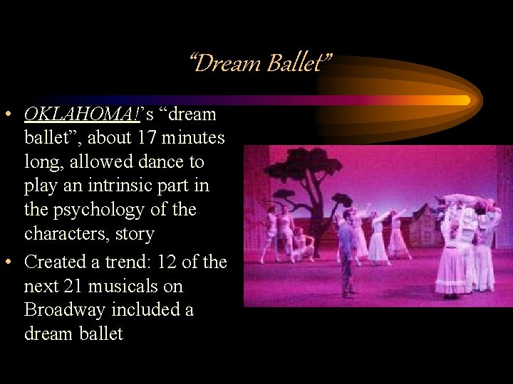 “Dream Ballet” • OKLAHOMA!’s “dream ballet”, about 17 minutes long, allowed dance to play