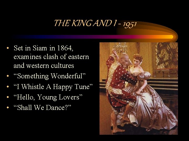 THE KING AND I - 1951 • Set in Siam in 1864, examines clash