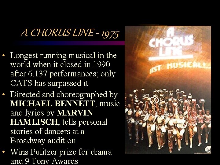 A CHORUS LINE - 1975 • Longest running musical in the world when it