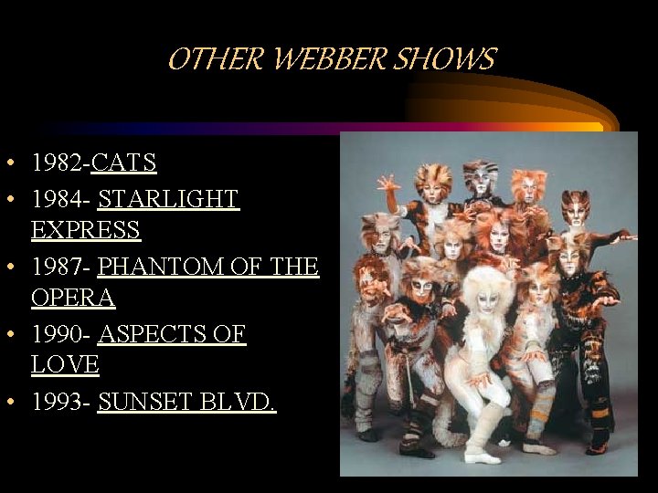 OTHER WEBBER SHOWS • 1982 -CATS • 1984 - STARLIGHT EXPRESS • 1987 -