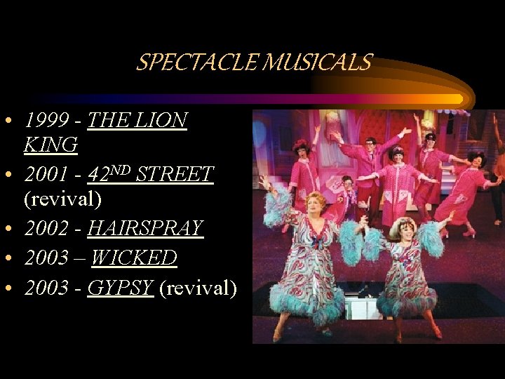 SPECTACLE MUSICALS • 1999 - THE LION KING • 2001 - 42 ND STREET