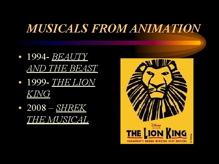 MUSICALS FROM ANIMATION • 1994 - BEAUTY AND THE BEAST • 1999 - THE
